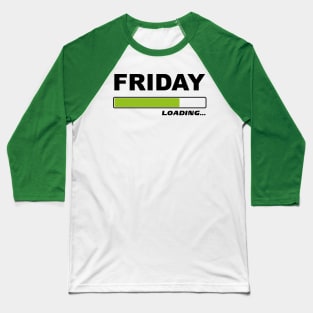 Friday loading - Funny Weekend Gift idea Baseball T-Shirt